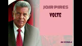 JAIR PIRES - VOLTE