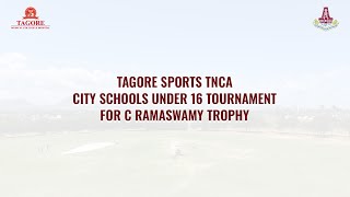 FINALS | TAGORE SPORTS TNCA CITY SCHOOLS UNDER 16 TOURNAMENT FOR C RAMASWAMY TROPHY