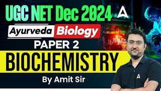 UGC NET Dec 2024 | Ayurveda Biology Paper 2 Biochemistry | By Amit Sir