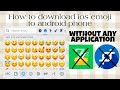 How to change Android emojis to IOS emojis (no zfont or app cloner or any application )