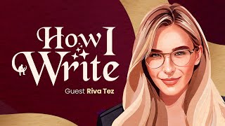 Riva Tez: Becoming A Free Thinker | How I Write Podcast