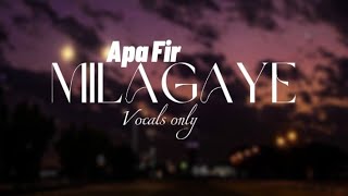 Apa Fir Milagaye - Savi kahlon | ( Vocal Only ) without music | Clean  Acapella