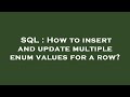 SQL : How to insert and update multiple enum values for a row?