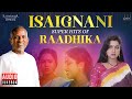 Isaignani Super Hits of Raadhika | Ilaiyaraaja | 80s & 90s Hits | Tamil Evergreen Songs