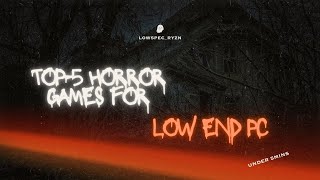 Top-5 low end pc horror games || under 5 mins