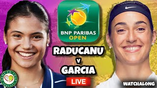 RADUCANU vs GARCIA | WTA Indian Wells 2022 | LIVE Tennis GTL Watchalong Stream