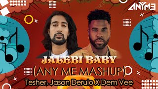 Jalebi Baby (Any Me Mashup) - Tesher, Jason Derulo X Dem Vee