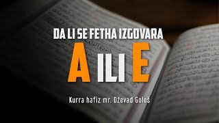 Da li se fetha izgovara A ili E - Kurra hafiz mr. Dževad Gološ