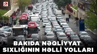 Bakıda nəqliyyat sıxlığının həlli yolları