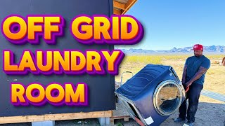 GAME CHANGER! ADDING A LAUNDRY ROOM TO OUR OFF GRID DESERT HOMESTEAD!