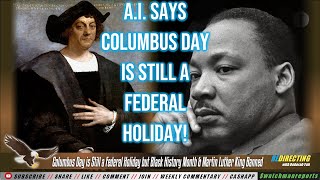 A.I. Explains Why Columbus Day Still Celebrated but Black History Month \u0026 Martin Luther King Banned