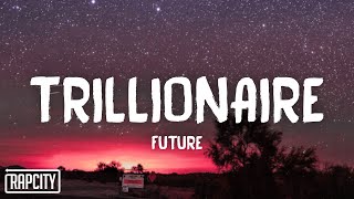 Future - Trillionaire (Lyrics) ft. Youngboy Never Broke Again