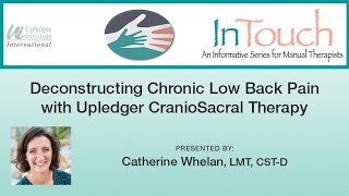 Deconstructing Chronic Low Back Pain with Upledger CST with Catherine Whelan - 1 Hour Presentation