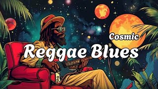 Two Hours of Cosmic Reggae Blues: Endless vibes