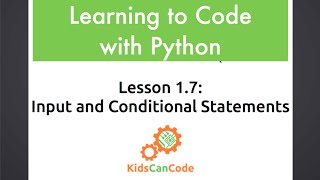 Learning to Code with Python: Lesson 1.7 - Input and Conditional Statements