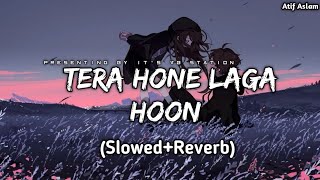 Tera hone Laga hoon |tera hone laga hoon slowed reverb | Atif Aslam | it's VB station | 30April 2022