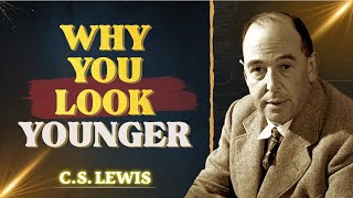 CS Lewis: Why You Look Younger – A Divine Warning!