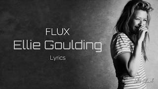 Flux  - Ellie Goulding (Lyrics) HD