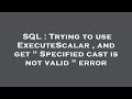 SQL : Trying to use ExecuteScalar , and get 