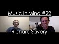 Music In Mind #22 - A Conversation with Richard Savery