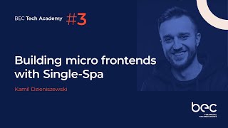 Building micro frontends with Single-Spa – Kamil Dzieniszewski