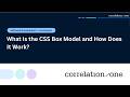 What Is the CSS Box Model and How Does It Work?