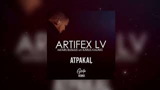 ARTIFEXLV un INTARS BUSULIS - ATPAKAĻ (Gir4a Remix)