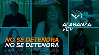 No Se Detendrá (Won't Stop Now) | Alabanza VDV