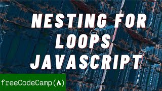 Nesting for loops| Learn basic JavaScript freeCodeCamp