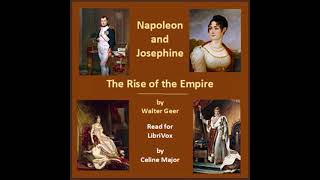 Napoleon and Josephine 'The Rise of the Empire' by Walter Geer Part 2/2 | Full Audio Book