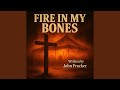 Fire In My Bones