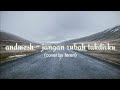 andmesh kamaleng - jangan rubah takdirku (cover by feren) lirik