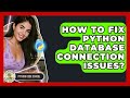 How To Fix Python Database Connection Issues? - Python Code School