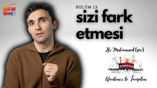 Kimse Sizi Fark Etmediğinde | Efendimiz'le (s.a.v.) Tanışalım - B13