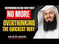 How To Stop Overthinking Everything  The Quickest Way . | Mufti Menk Motivation |