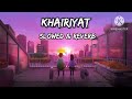 khairiyat full song best lofi song ajit singh khairiyat lofi song slowed u0026 reverb savan raj