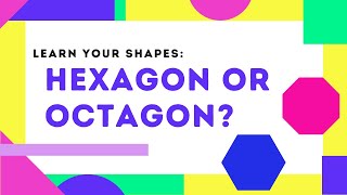 LEARN YOUR SHAPES: Hexagon vs octagon