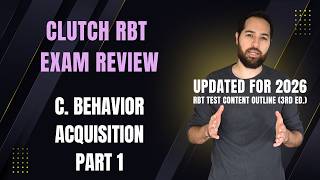 The Clutch Registered Behavior Technician Exam Review: C. Behavior Acquisition Part 1