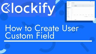 Clockify - How to Create User Custom Field | TopBizGuides