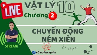 [ Vật Lí 10 - SGK MỚI] Chuyển Động Ném Xiên II Lý Thầy Quân