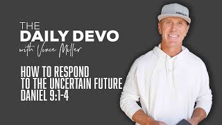 How To Respond To The Uncertain Future | Daniel 9:1-4