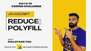 Day 9 - Reduce Polyfill in Javascript | 75 Days Machine Coding Interview Questions Challenge 🚀