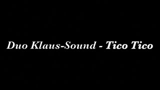 Duo Klaus-Sound - Tico Tico (Cover)