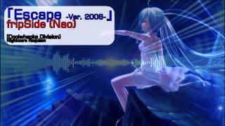 「Escape - Version 2008 - 」- fripSide (Nao) [NIGHTCORE]