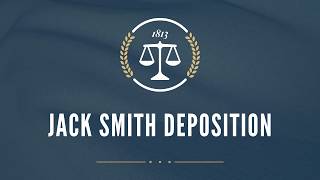 Jack Smith Deposition