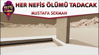 Her Nefis Ölümü Tadacak İlahisi I Mustafa Sekman I Nette İlahi