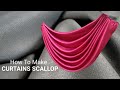 HOW TO MAKE CURTAINS SCALLOP