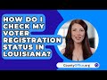 How Do I Check My Voter Registration Status In Louisiana? - CountyOffice.org