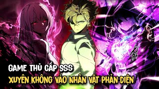 [Full Trọn Bộ] GAME THỦ CẤP SSS XUYÊN KHÔNG VÀO NHÂN VẬT PHẢN DIỆN | Review Manhwa