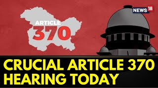 Article 370 Hearing | Supreme Court Hearing On Crucial Article 370 Today | Jammu Kashmir News